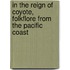 in the Reign of Coyote, Folkflore from the Pacific Coast