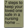 7 Steps to Keep Your Loved One Safe in a Nursing Home ... by Brad Lakin