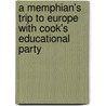 A Memphian's Trip To Europe With Cook's Educational Party by C.W. Cushing