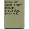 Africa from South to North Through Marotseland (Volume 2) door Gibbons