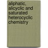 Aliphatic, Alicyclic and Saturated Heterocyclic Chemistry door Howard Maskill