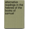 Alternative Readings in the Hebrew of the Books of Samuel door Bostro]M. Otto Henry 1889-