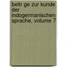 Beitr Ge Zur Kunde Der Indogermanischen Sprache, Volume 7 by Unknown