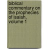 Biblical Commentary on the Prophecies of Isaiah, Volume 1 by Franz Julius Delitzsch