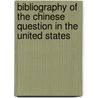 Bibliography Of The Chinese Question In The United States by Robert Ernest Cowan