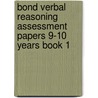 Bond Verbal Reasoning Assessment Papers 9-10 Years Book 1 door J. M Bond