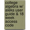 College Algebra W/ Aleks User Guide & 18 Week Access Code door John W. Coburn