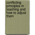 Conflicting Principles In Teaching And How To Adjust Them