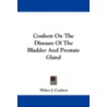 Coulson on the Diseases of the Bladder and Prostate Gland door Walter J. Coulson