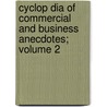 Cyclop Dia of Commercial and Business Anecdotes; Volume 2 door R. M. Devens