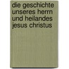 Die Geschichte Unseres Herrn Und Heilandes Jesus Christus door Felix Dupanloup