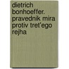 Dietrich Bonhoeffer. Pravednik mira protiv Tret'ego Rejha by Eric Metaxas
