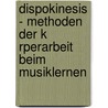 Dispokinesis - Methoden Der K Rperarbeit Beim Musiklernen door Christian Zwer