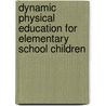Dynamic Physical Education for Elementary School Children door Robert P. Pangrazi