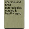 Ebersole and Hess' Gerontological Nursing & Healthy Aging door Theris A. Touhy