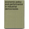 Economic Policy And Performance In Industrial Democracies by Takayuki Sakamoto