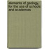 Elements of Geology, for the Use of Schools and Academies