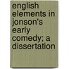 English Elements in Jonson's Early Comedy; a Dissertation door Charles Read Baskervill