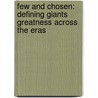 Few And Chosen: Defining Giants Greatness Across The Eras by Phil Pepe