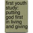 First Youth Study: Putting God First in Living and Giving
