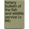 Fishery Bulletin of the Fish and Wildlife Service (V. 66) door Wildlife Service