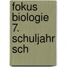 Fokus Biologie 7. Schuljahr Sch by Andreas Bley