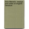 Folia Litteraria : Essays and Notes on English Literature by John W. 1836-1914 Hales