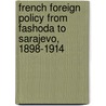 French Foreign Policy from Fashoda to Sarajevo, 1898-1914 door Graham Henry Stuart