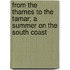 From The Thames To The Tamar; A Summer On The South Coast