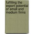 Fulfilling the Export Potential of Small and Medium Firms