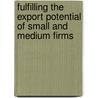 Fulfilling the Export Potential of Small and Medium Firms door Jeffrey B. Nugent