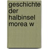 Geschichte der Halbinsel Morea w door Jakob Philipp Fallmeráyer