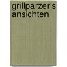 Grillparzer's Ansichten  by Franz Grillparzer
