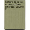 Histoire De La Vie Et Des Po�Sies D'Horace, Volume 2 door Charles Athanase Walckenaer