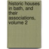 Historic Houses in Bath, and Their Associations, Volume 2 by Robert Edward Myhill Peach