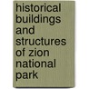 Historical Buildings and Structures of Zion National Park by Ronald Cohn