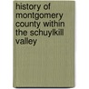 History of Montgomery County Within the Schuylkill Valley door Buck William J. (William Jos 1825-1901