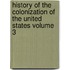 History of the Colonization of the United States Volume 3