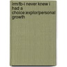 Irm/Tb-I Never Knew I Had a Choice:Explor/Personal Growth door Corey