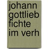 Johann Gottlieb Fichte im Verh door Adolf Lasson