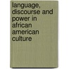 Language, Discourse And Power In African American Culture door Morgan Marcyliena