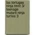 Las Tortugas Ninja Tmnt 3/ Teenage Mutant Ninja Turtles 3