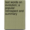 Last Words on Evolution; a Popular Retrospect and Summary by Ernst Heinrich Philipp August Haeckel