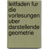 Leitfaden Fur Die Vorlesungen Uber Darstellende Geometrie door Reinhold Müller