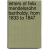 Letters of Felix Mendelssohn Bartholdy, from 1833 to 1847 door Felix Mendelssohn-Bartholdy