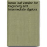 Loose Leaf Version For Beginning And Intermediate Algebra by Sherri Messersmith