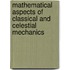 Mathematical Aspects of Classical and Celestial Mechanics