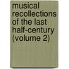 Musical Recollections Of The Last Half-Century (Volume 2) door John Edmund Cox