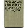 Mymislab With Pearson Etext - Access Card - For Using Mis by David Kroenke