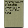 Mystery Writers Of America Presents The Rich And The Dead by Nelson Demille